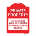 Signmission Private Property Parking Lot Locked After Business Hours Heavy-Gauge Alum, 18" x 24", RW-1824-23249 A-DES-RW-1824-23249